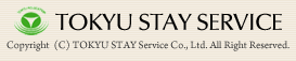 TOKYU STAY SERVICE Copyright (C) TOKYU STAY Service Co., Ltd. All Right Reserved.