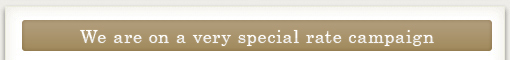We are on a very special rate campaign